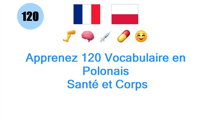 Apprenez 120 Vocabulaire en Polonais: Santé et Corps